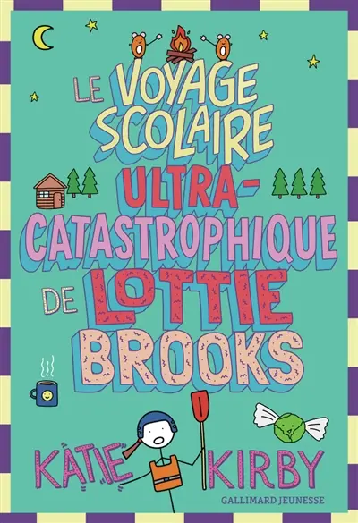 Lottie Brooks. Vol. 4. Le voyage scolaire ultra-catastrophique de Lottie Brooks