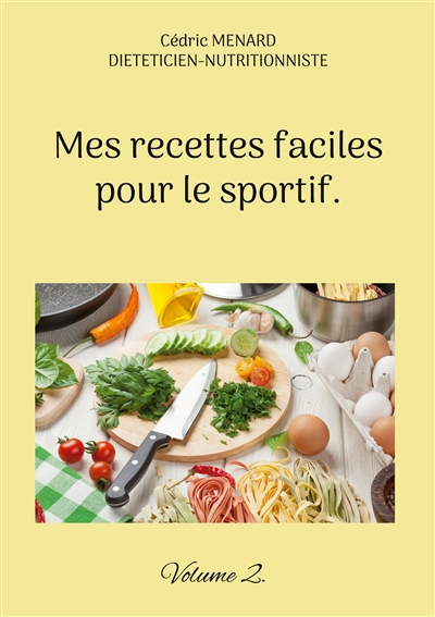 Mes recettes faciles pour le sportif. : Volume 2.