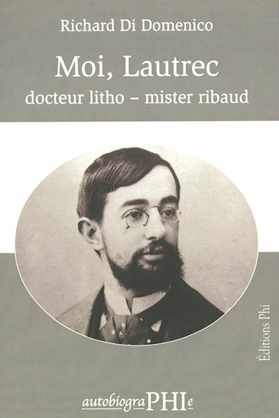 Moi, Lautrec : docteur litho, mister ribaud