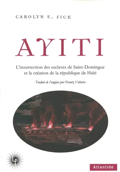 Ayiti : l'insurrection des esclaves de Saint-Domingue et la création de la République de Haïti Ayiti : l'insurrection des esclaves de Saint-Domingue et la création de la République de Haïti