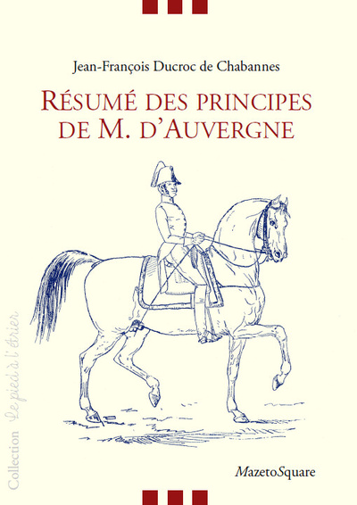 Résumé des principes de M. d'Auvergne : cours élémentaire et analytique d'équitation