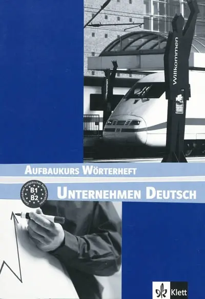 Unternehmen Deutsch : Aufbaukurs Wörterheft, B1, B2