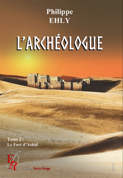 L'archéologue tome2 : Le Fort d'Ashir