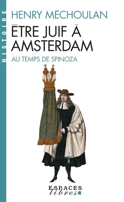 Etre juif à Amsterdam au temps de Spinoza