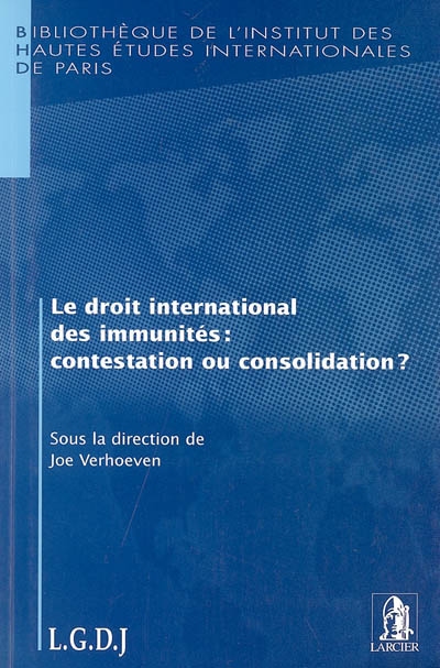 Le droit international des immunités : contestation ou consolidation ?