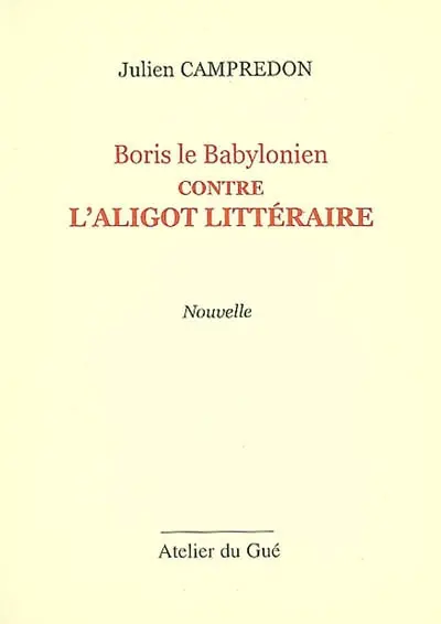 Boris le Babylonien contre l'aligot littéraire