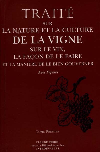 Traité sur la nature et la culture de la vigne, sur le vin, la façon de le faire, et la manière de le bien gouverner : à l'usage des différents vignobles du Royaume de France