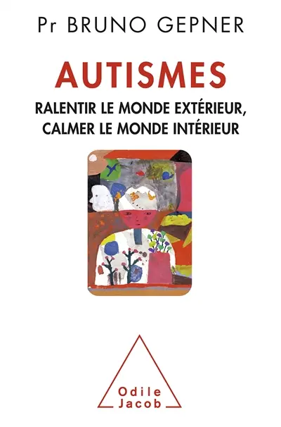 Autismes : ralentir le monde extérieur, calmer le monde intérieur