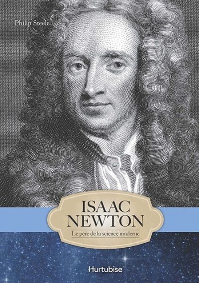 Isaac Newton : père de la science moderne
