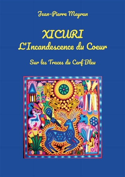 Xicuri : L'Incadescence du...
