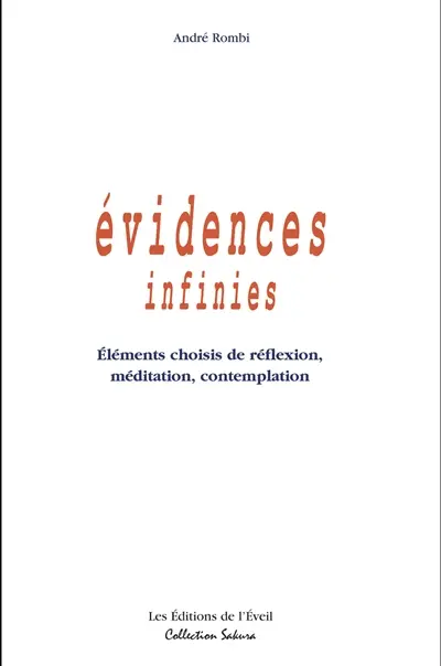 Evidences infinies : éléments choisis de réflexion, méditation, contemplation