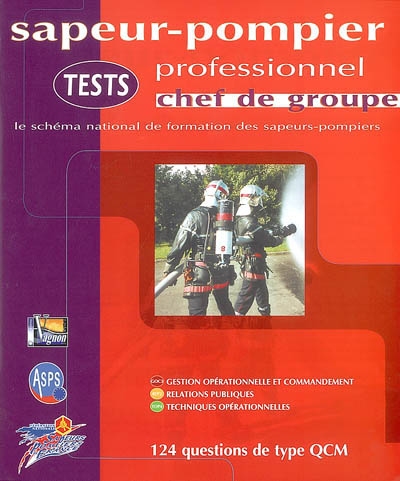 Tests sapeur-pompier professionnel, chef de groupe : le schéma national de formation des sapeurs-pompiers : 124 questions de type QCM