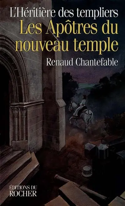 L'héritière des Templiers. Vol. 3. Les apôtres du nouveau temple