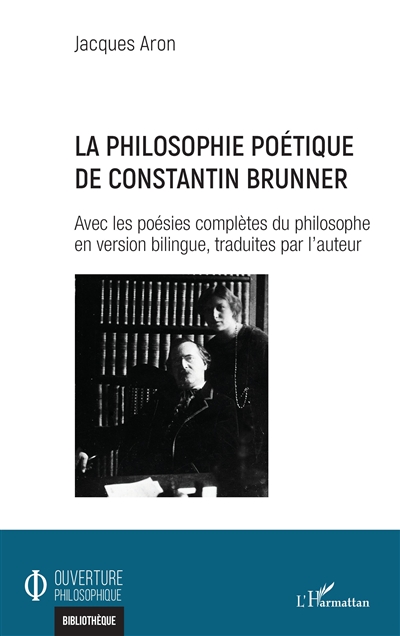 La philosophie poétique de Constantin Brunner : avec les poésies complètes du philosophe en version bilingue, traduites par l'auteur