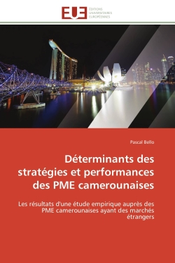 Déterminants des stratégies et performances des PME camerounaises : Les résultats d'une étude empirique auprès des PME camerounaises ayant des marchés étrangers