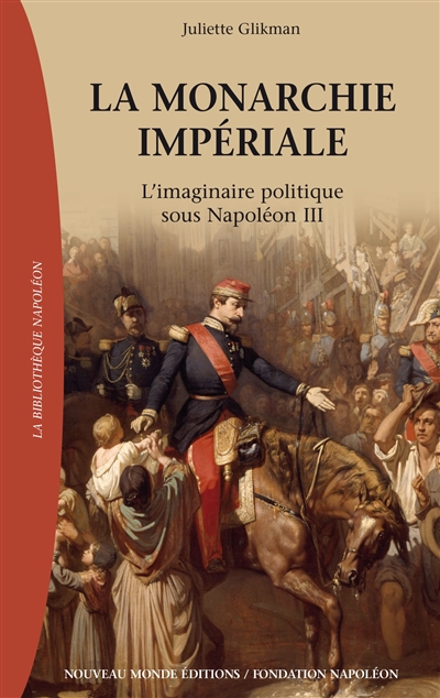 La monarchie impériale : l'imaginaire politique sous Napoléon III