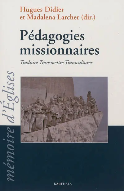 Pédagogies missionnaires : traduire, transmettre, transculturer