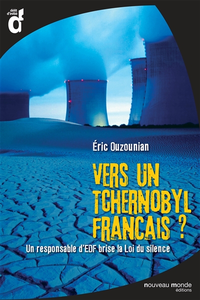 Vers un Tchernobyl français ? : un responsable d'EDF brise la loi du silence