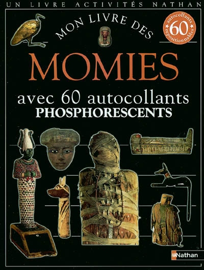 Mon livre des momies : avec 60 autocollants phosphorescents