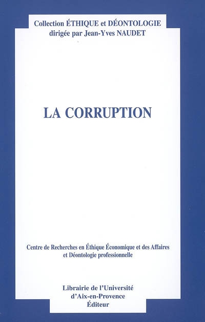 La corruption : actes du onzième Colloque d'éthique économique, Aix-en-Provence, 1er-2 juillet 2004