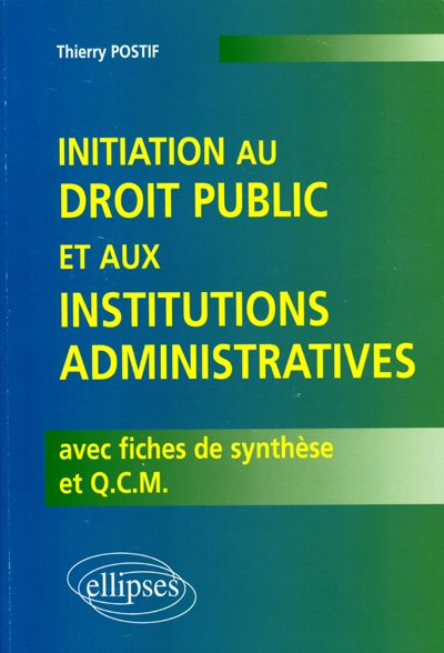 Initiation au droit public et aux institutions administratives : avec fiches de synthèse et QCM
