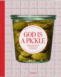 God is a pickle : recipes...