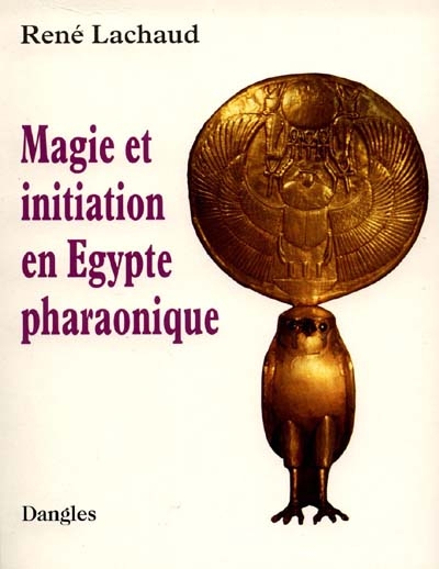 Magie et initiation en Egypte pharaonique