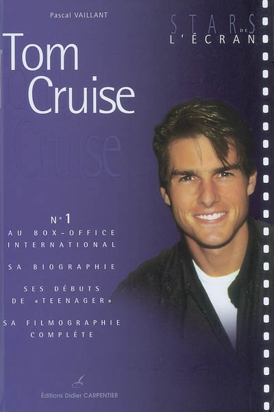Tom Cruise : n°1 au box-office international : sa biographie, ses débuts de teenager, sa filmographie complète