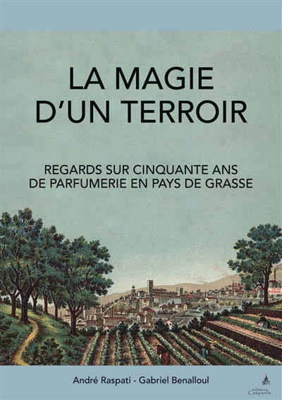 couverture du livre La magie d'un terroir : regards sur cinquante ans de parfumerie en pays de Grasse