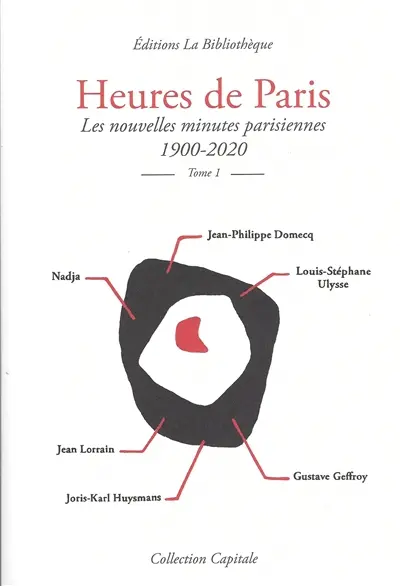 Heures de Paris : les nouvelles minutes parisiennes : 1900-2020. Vol. 1