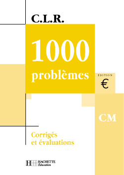 1000 problèmes, niveau CM : corrigés et évaluations