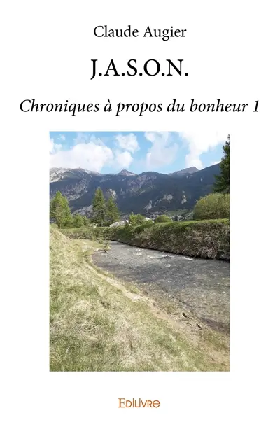J.a.s.o.n. : Chroniques à propos du bonheur 1