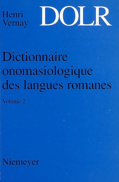 Dictionnaire onomasiologique des langues romanes : DOLR. Vol. 2. Domaine psycho-psychique, domaine moral et intellectuel