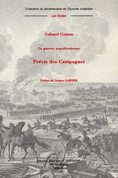 La guerre napoléonienne : précis des campagnes, tomes I et II