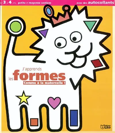 J'apprends les formes comme à la maternelle : de 3 à 4 ans, petite et moyenne sections