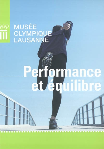 Performance et équilibre : cahier du Musée olympique Lausanne, exposition du 13 novembre 2003 au 2 mai 2004
