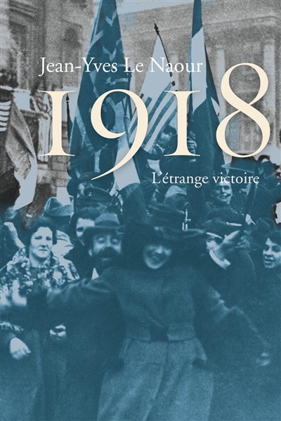 1918 : l'étrange victoire
