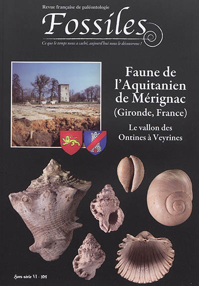 Fossiles, hors série : revue française de paléontologie, n° 6. L'Aquitanien de Mérignac (Gironde, France) : le vallon des Ontines à Veyrines