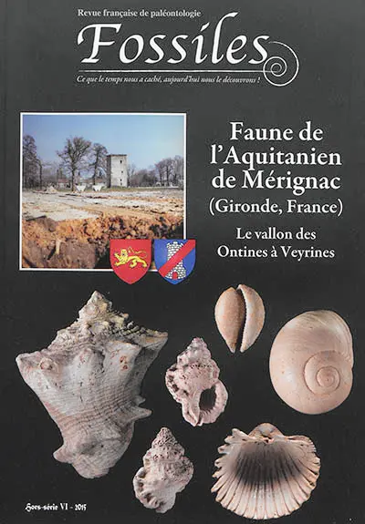 Fossiles, hors série : revue française de paléontologie, n° 6. L'Aquitanien de Mérignac (Gironde, France) : le vallon des Ontines à Veyrines