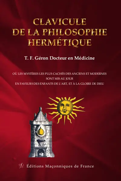 Clavicule de la philosophie hermétique : où les mystères les plus cachés des anciens et modernes sont mis au jour en faveurs des enfants de l'art, et à la gloire de Dieu