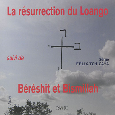 La résurrection du Loango. Béréshit et Bismillah