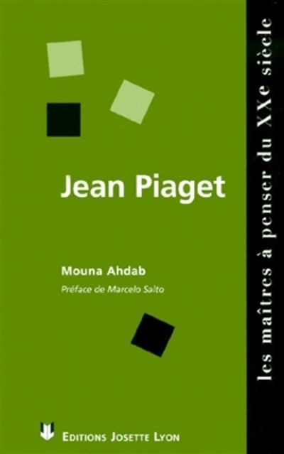 Jean Piaget : la passion de l'intelligence