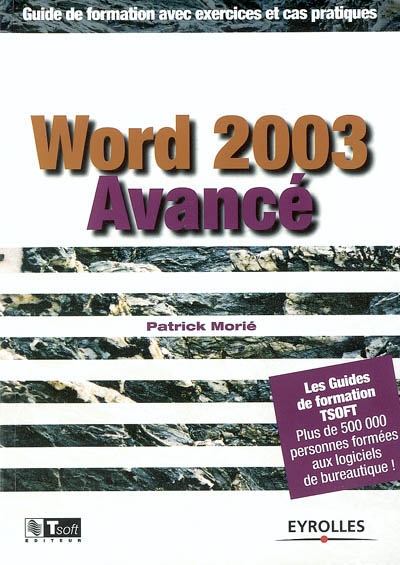 Word 2003 avancé : guide de formation avec exercices et cas pratiques