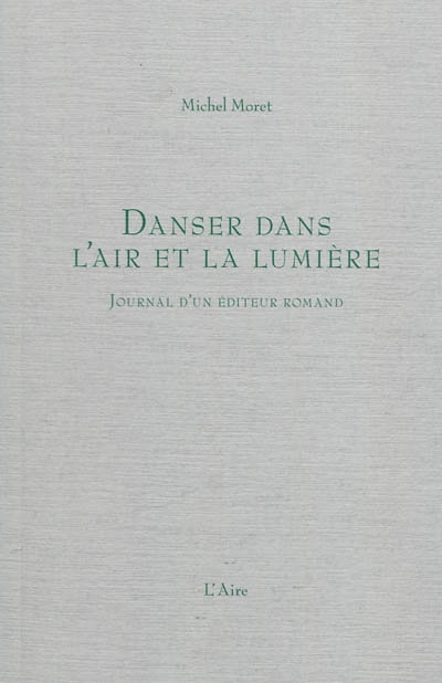 Danser dans l'air et la lumière : journal d'un éditeur romand, 2008