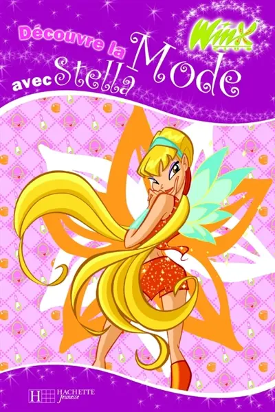 Winx Club. Vol. 2005. Découvre la mode avec Stella