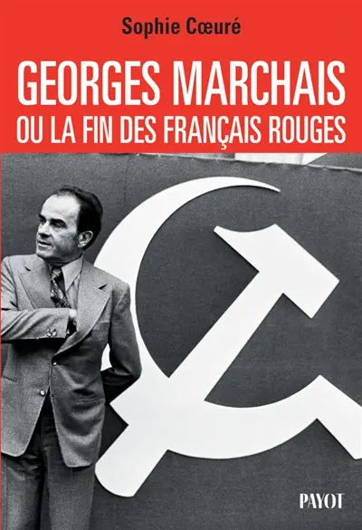Georges Marchais ou La fin des Français rouges