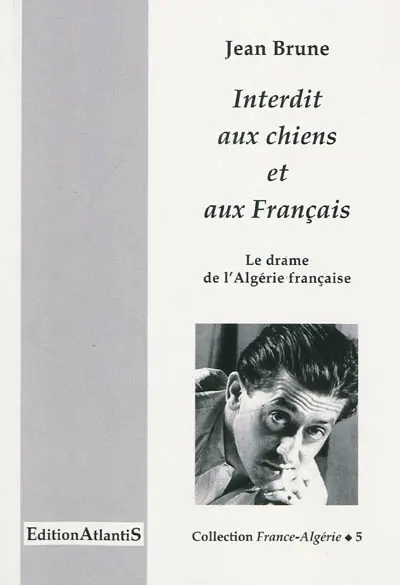 Interdit aux chiens et aux Français : le drame de l'Algérie française