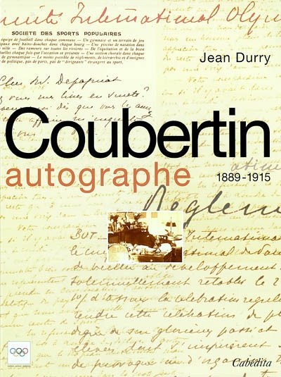 Coubertin autographe. Vol. 1. 1889-1915