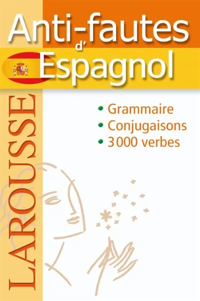 Anti-fautes d'espagnol : grammaire, conjugaison, 3.000 verbes