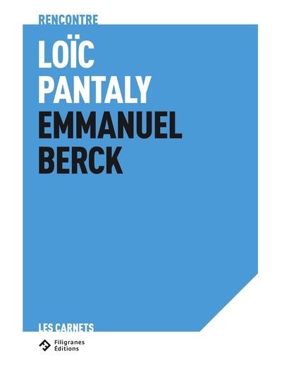 Refuser l'imaginable : Loïc Pantaly rencontre Emmanuel Berck : dialogue pataphysico-nicotiné